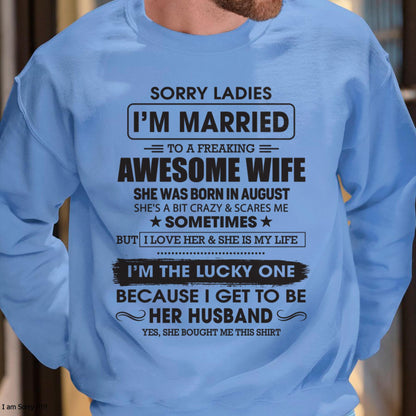 August - Sorry Ladies I'm Married To A Freaking Awesome Wife - Gift For Husband From Wife - EBIL08 (SKU06-45-08)