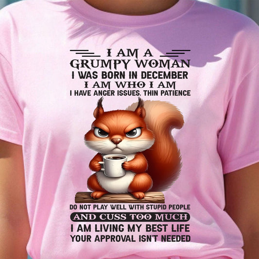 December - I Am A Grumpy Woman - T Shirt For Woman - DONN12 (SKU09-07-12)