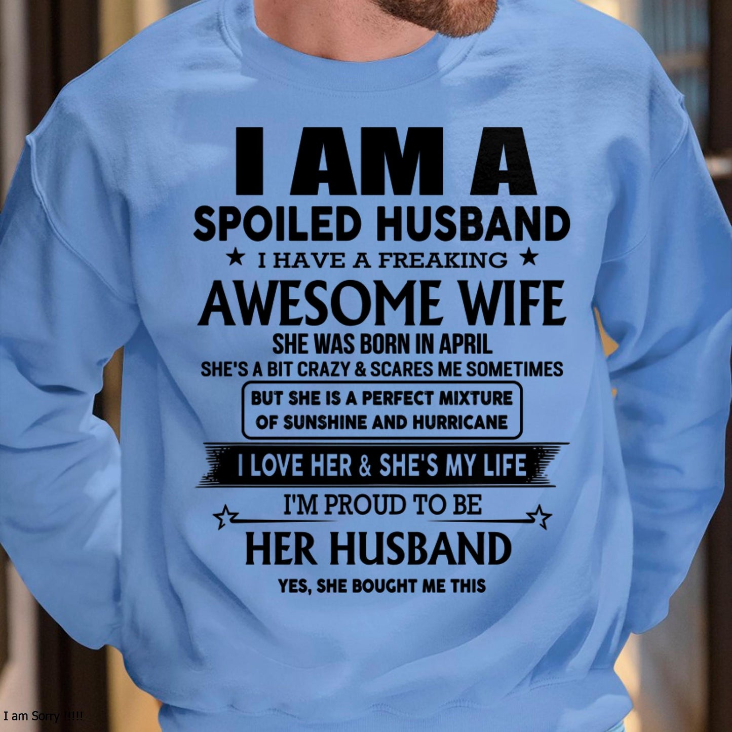 April - I Am A Spoiled Husband I Have A Freaking Awesome Wife - Gift For Husband From Wife - DONN04 (SKU-HUS-TS-04)