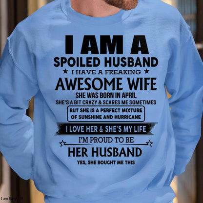 April - I Am A Spoiled Husband I Have A Freaking Awesome Wife - Gift For Husband From Wife - DONN04 (SKU-HUS-TS-04)