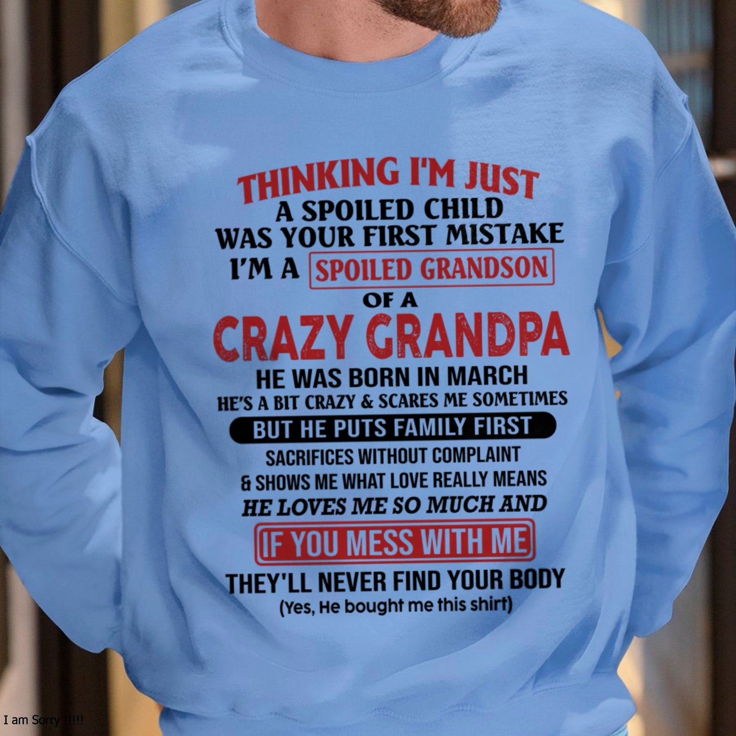 I'm A Spoiled Grandson Of A Crazy Grandpa T-Shirt – Birthday Gift From March Grandpa / Man - EBIL03 (SKU10-05-03)