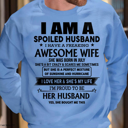 July - I Am A Spoiled Husband I Have A Freaking Awesome Wife - Gift For Husband From Wife - DONN07 (SKU-HUS-TS-07)