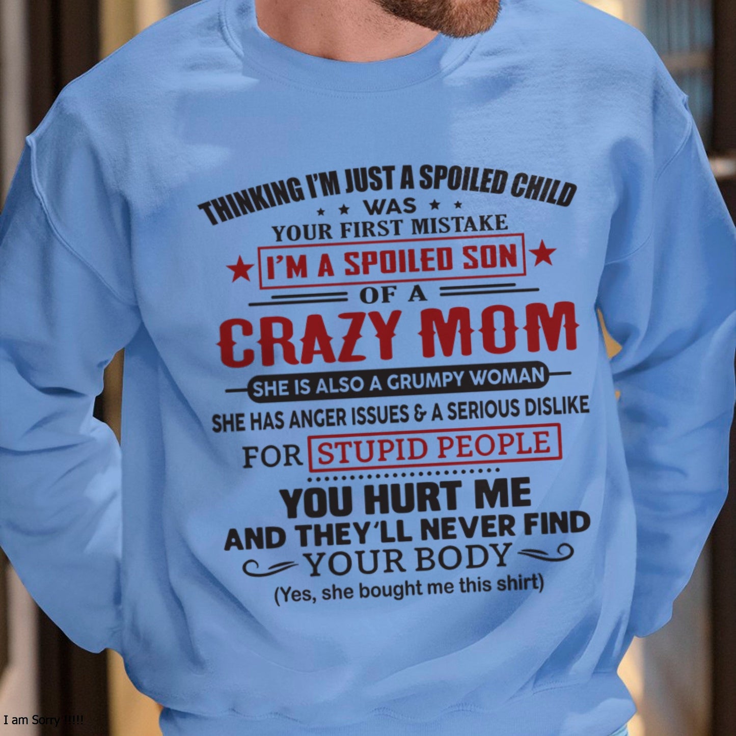 Spoiled Son of a Crazy Mom Shirt – Birthday Gift from Mom / Woman - EBIL00 (SKU10-174-00)