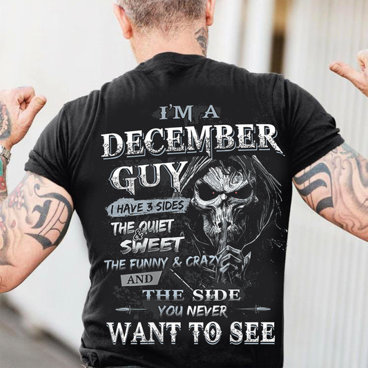 I'm A December Guy I Have 3 Sides - T-Shirt For Man - DONN12 (SKU07-60-12)