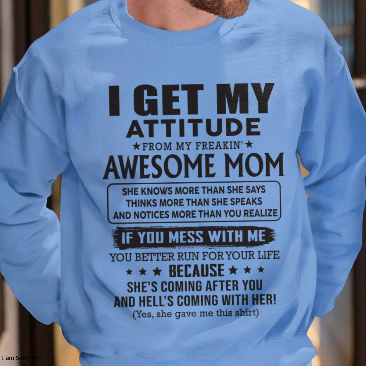 EBIL00 I GET MY ATTITUDE FROM AWESOME MOM - to my son from Mom - (SKU08-17-00)