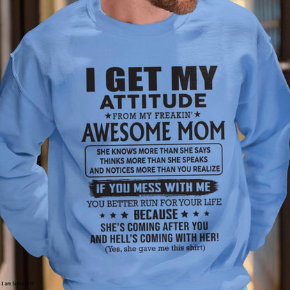 EBIL00 I GET MY ATTITUDE FROM AWESOME MOM - to my son from Mom - (SKU08-17-00)