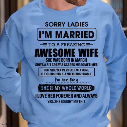 March - Sorry Ladies I Am Married To A Freaking Awesome Wife - Gift For Husband From Wife - DONN03 (SKU-TWIFE-03)