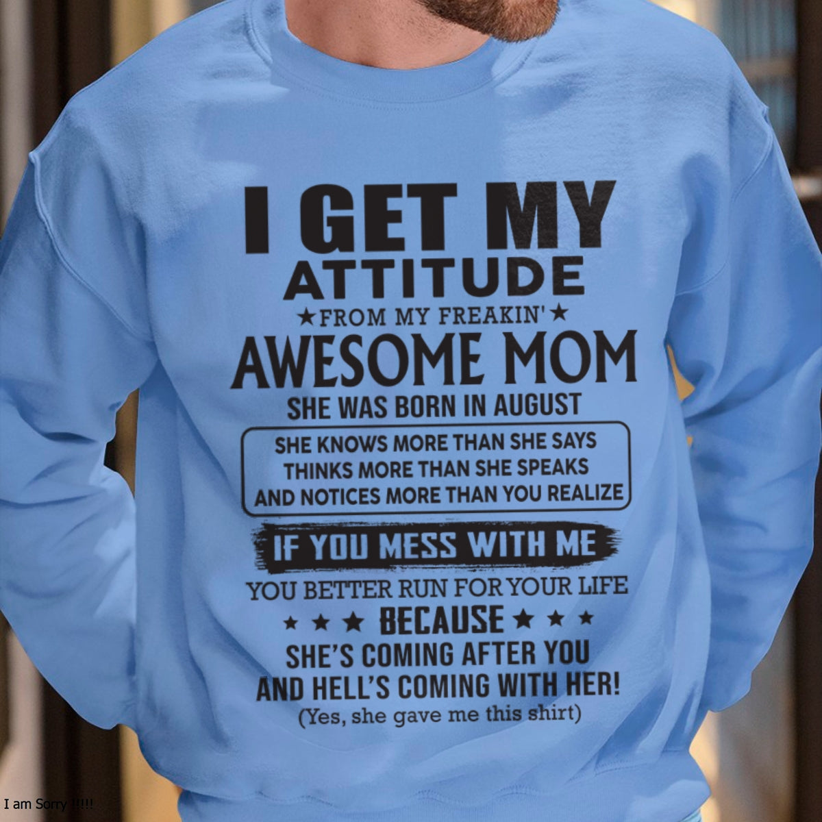 AUGUST - I GET MY ATTITUDE FROM AWESOME MOM - to my son from Mom - EBIL08 (SKU08-17-08)