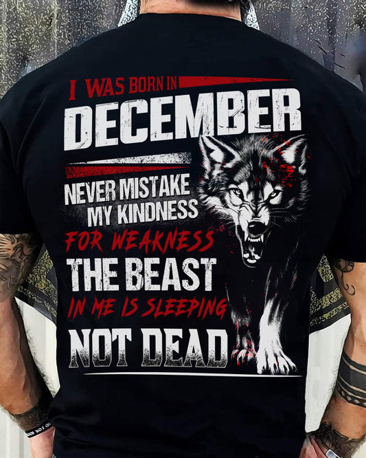 I Was Born In December Never Mistake My Kindness For Weakness - T-Shirt For Man - DONN12 (SKU08-64-12)