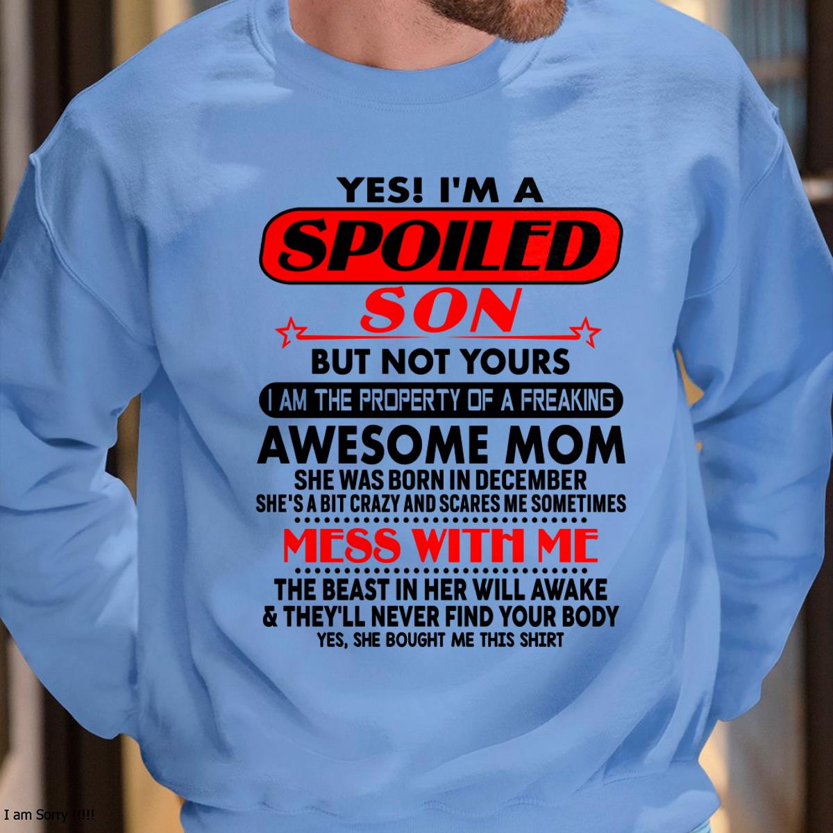 December - I am Spoiled Son - Gift For Son From Mom - ebil12 - (SKU-T1206MS-12)