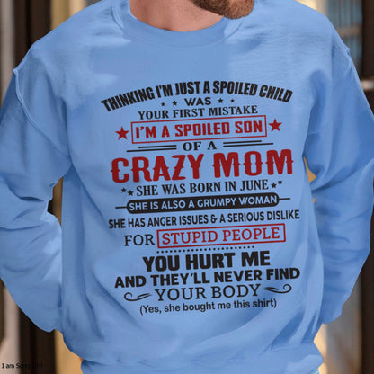 Spoiled Son of a Crazy June Mom Shirt – Birthday Gift from Mom / Woman - EBIL06 (SKU10-174-06)