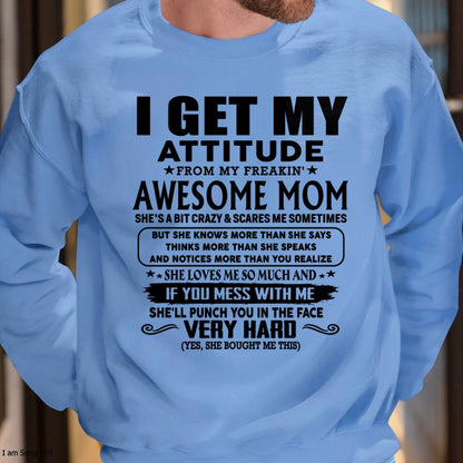 Thanks Mom - I GET MY ATTITUDE FROM MY FREAKIN' AWESOME MOM - Gift for Son and Daughter From Mom - DONN00 (SKU-TMD-CU-00)