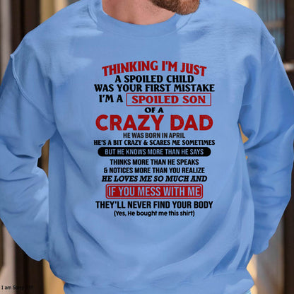 April - I Am Spoiled Son Of A Crazy Dad - Gift for Son From Dad - EBIL04 (SKU-TDS-SPOILED-04)