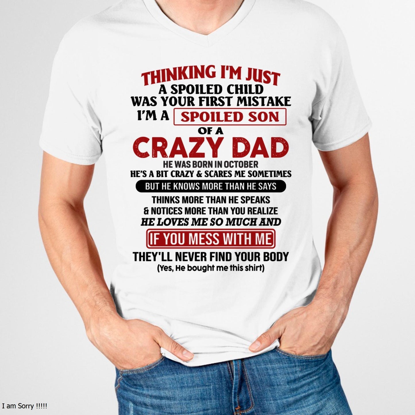 October - I Am Spoiled Son Of A Crazy Dad - Gift for Son From Dad - EBIL10 (SKU-TDS-SPOILED-10)