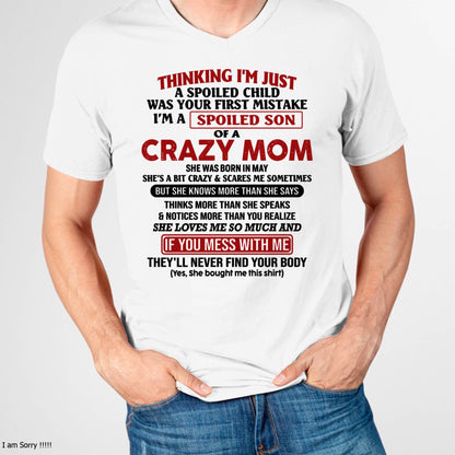 I Am Spoiled Son Of A Crazy Mom - Gift for Son From Mom - EBIL05 (SKUT-MS0608-05)