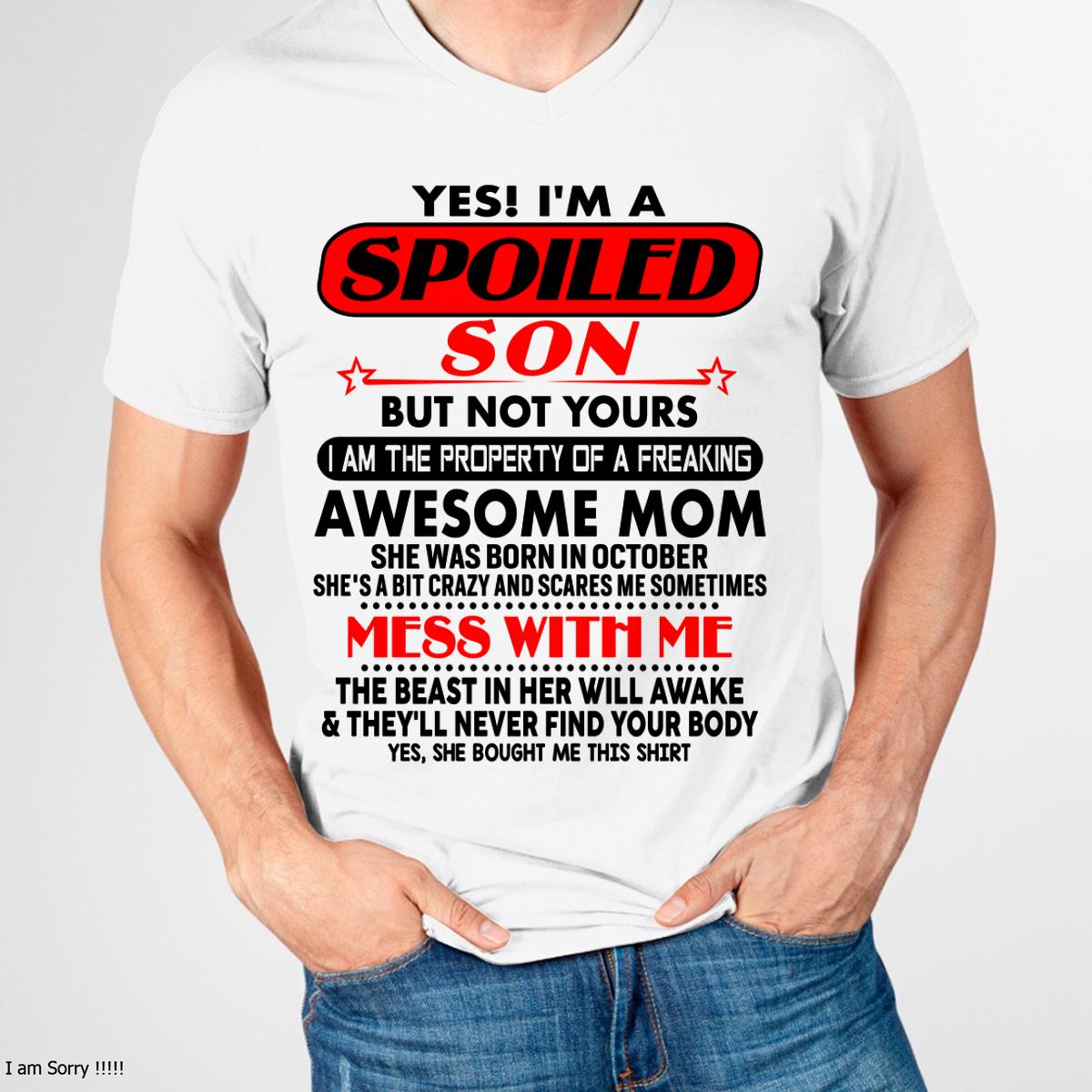 October - I am Spoiled Son - Gift For Son From Mom - ebil10 - (SKU-T1206MS-10)