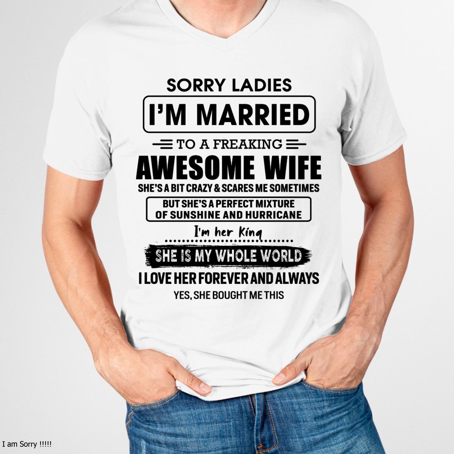 Sorry Ladies I Am Married To A Freaking Awesome Wife - Gift For Husband From Wife - EBIL00 (SKU-TWIFE-00)