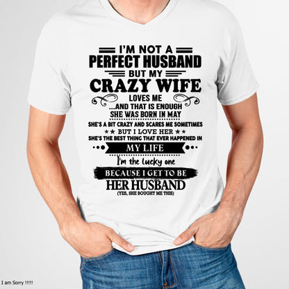 May - I Am Not A Perfect Husband But My Crazy Wife Love Me And That Is Enough - Gift For Husband From Wife - EBIL05 (SKU-QHUSBAND-05)