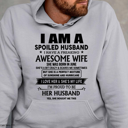 June - I Am A Spoiled Husband I Have A Freaking Awesome Wife - Gift For Husband From Wife - DONN06 (SKU-HUS-TS-06)