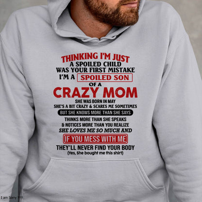 May - I Am Spoiled Son Of A Crazy Mom - Gift for Son From Mom - ebil05 (SKUT-MS0608-05)