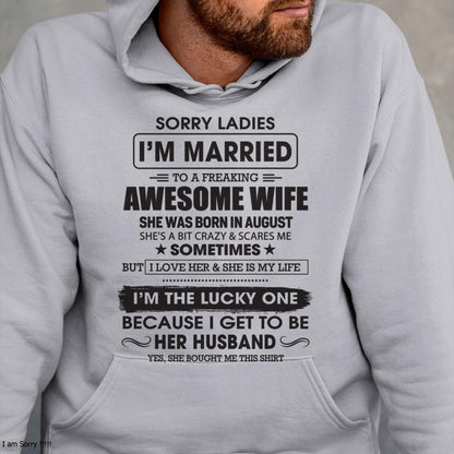 August - Sorry Ladies I'm Married To A Freaking Awesome Wife - Gift For Husband From Wife - EBIL08 (SKU06-45-08)