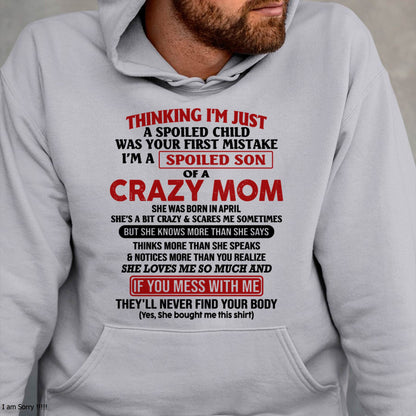 April - I Am Spoiled Son Of A Crazy Mom - Gift for Son From Mom - EBIL04 (SKUT-MS0608-04)