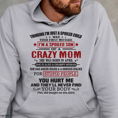 Spoiled Son of a Crazy April Mom Shirt – Birthday Gift from Mom / Woman - EBIL04 (SKU10-174-04)