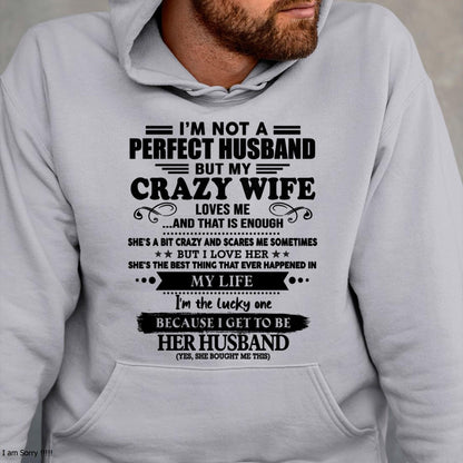 I Am Not A Perfect Husband But My Crazy Wife Love Me And That Is Enough - Gift For Husband From Wife - DONN00 (SKU-QHUSBAND-00)