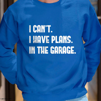 I Can’t. I Have Plans. In The Garage. - Gift For Mechanic - DONN (SKUM08-D02)