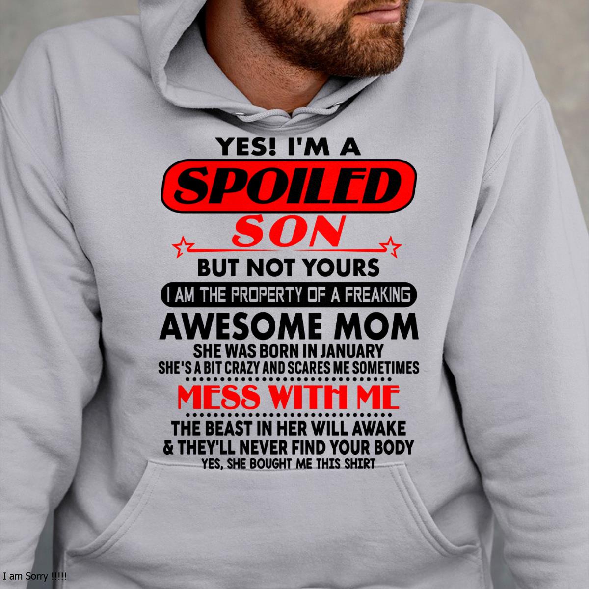 January - I am Spoiled Son - Gift For Son From Mom - ebil01 - (SKU-T1206MS-01)