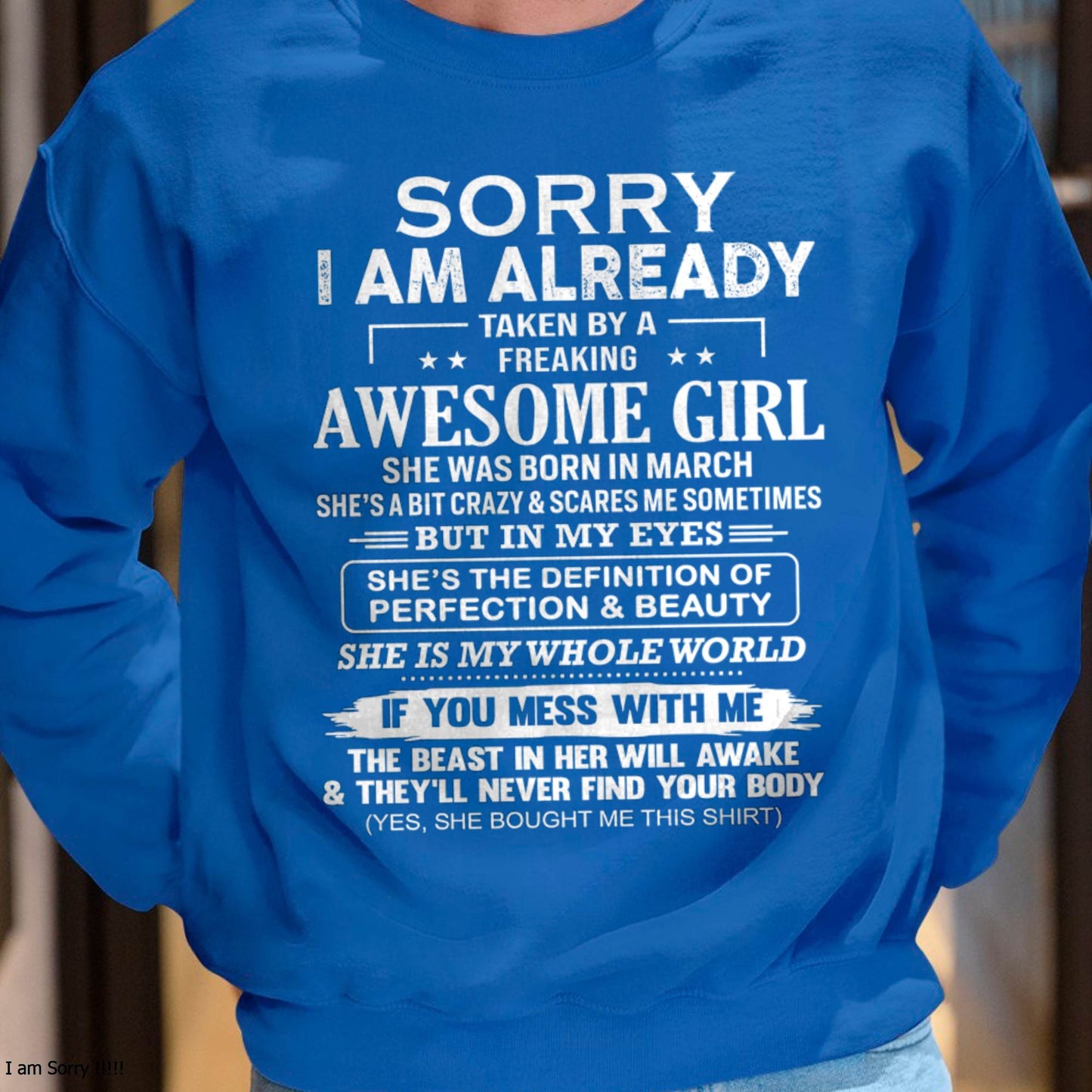 March – Sorry I Am Already Taken By A Freaking Awesome Girl – Gift For Boyfriend From Wife Or Girlfriend – DOAN03 (SKU12-293-03)