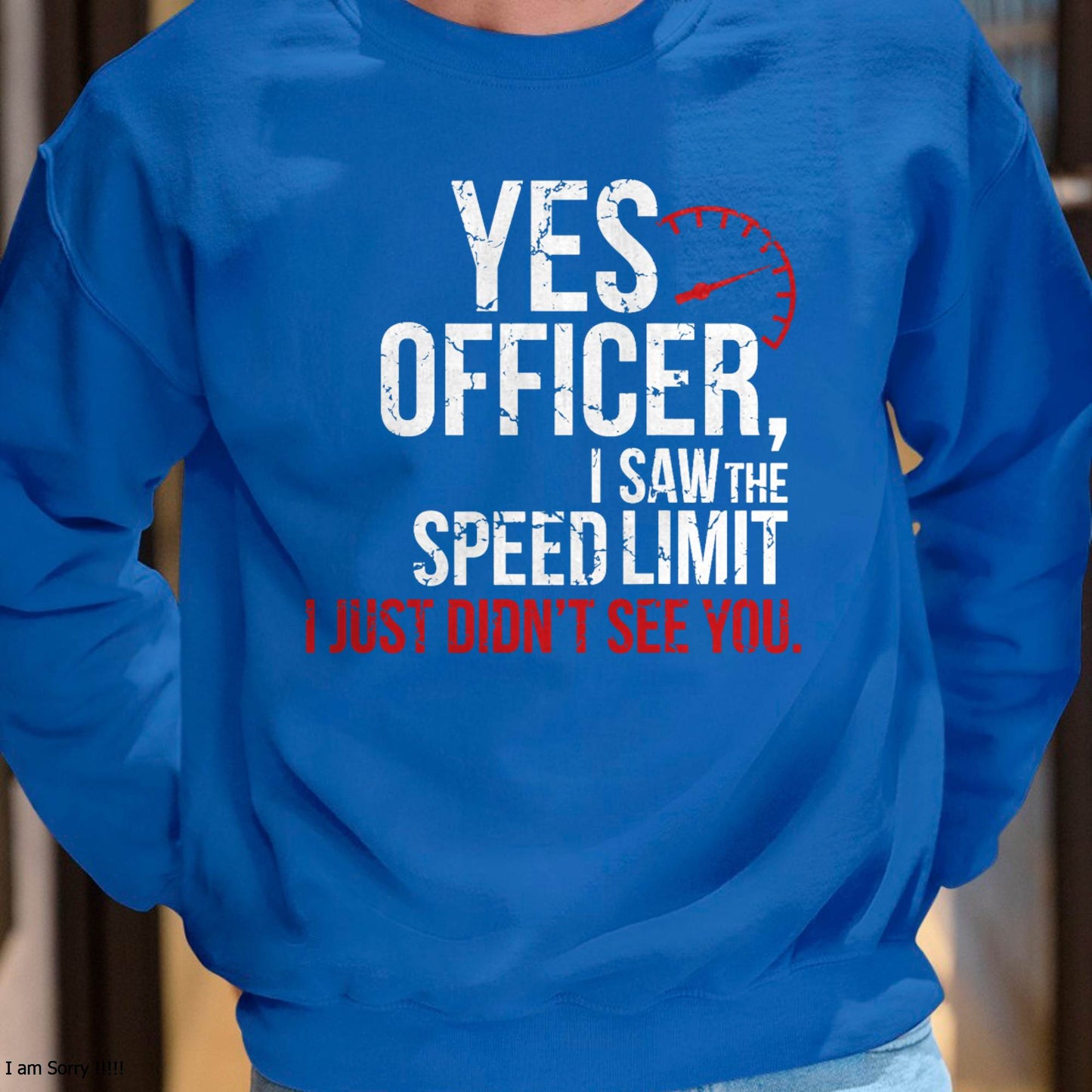 Yes officer, I saw the speed limit, I just didn’t see you - Gift For Mechanic - DONN (SKUM08-D10)