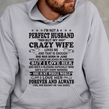 I'm Not A Pefect Husband But My Crazy Wife Loves Me T-Shirt – Birthday Gift From June Wife / Woman - EBIL06 (SKU12-243-06)