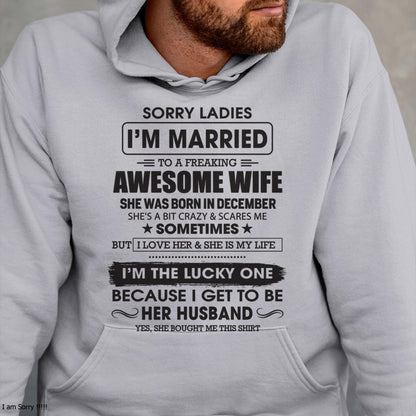 December - Sorry Ladies I'm Married To A Freaking Awesome Wife - Gift For Husband From Wife - DONN12 (SKU06-45-12)