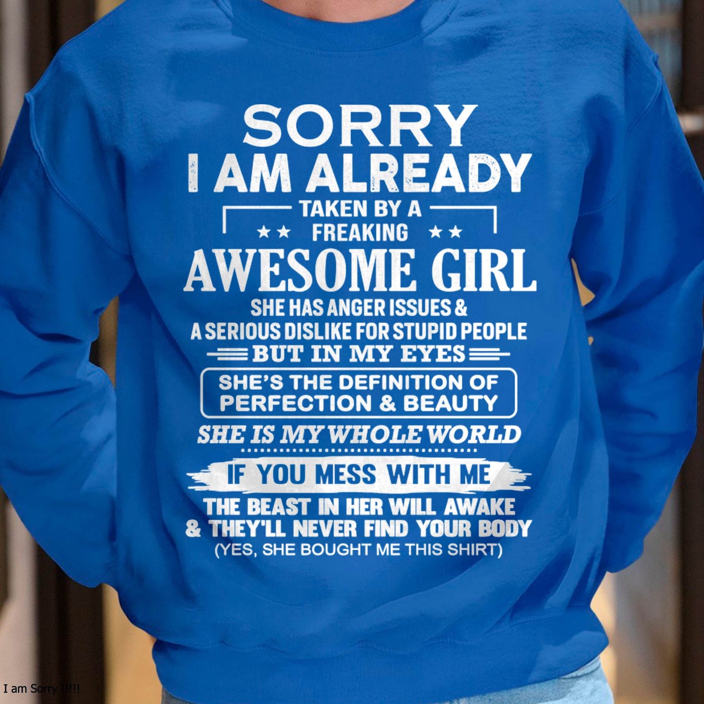Sorry I Am Already Taken By A Freaking Awesome Girl – Gift For Your Boyfriend, Husband From Wife – DOAN00 (SKU10-170-00)