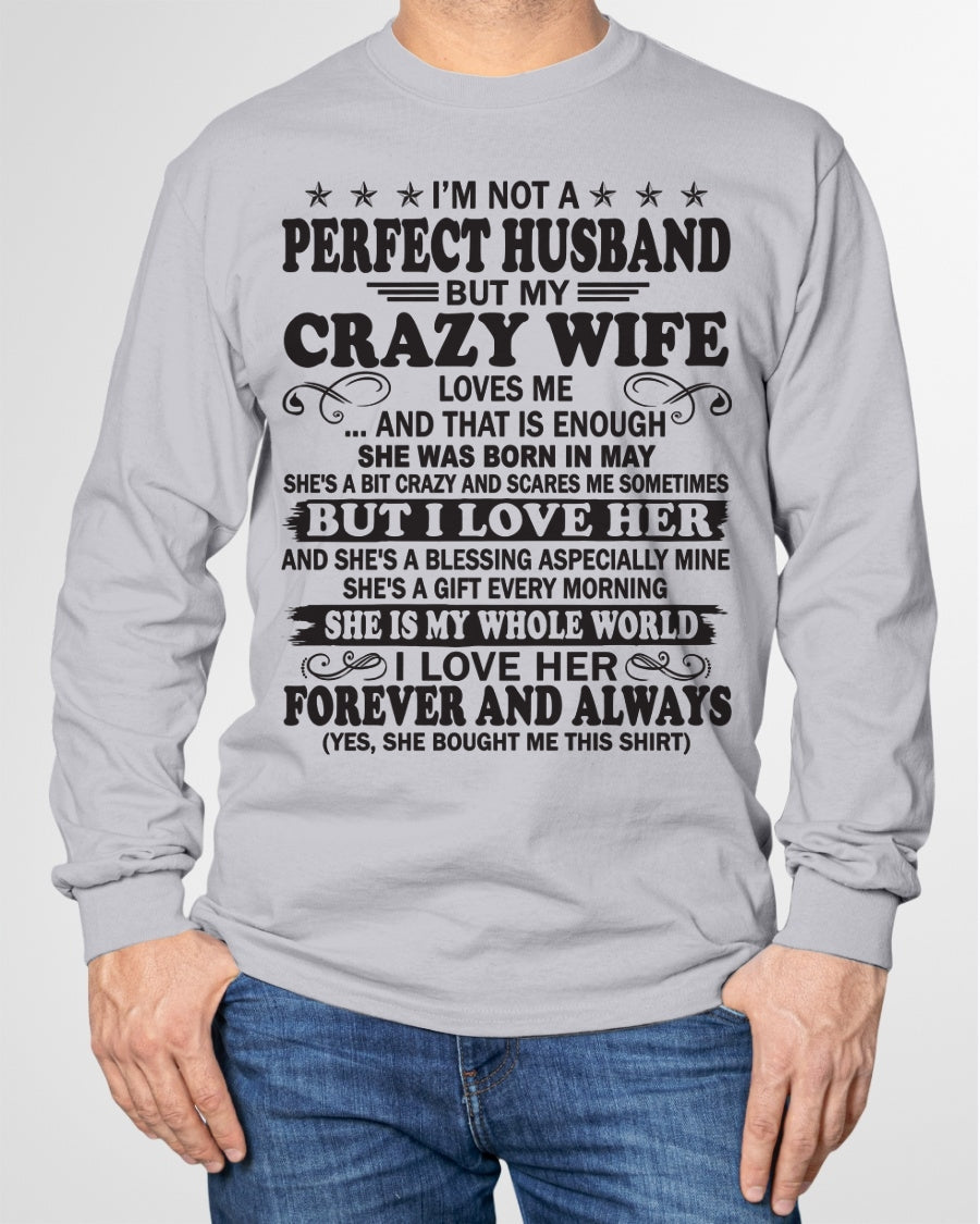 I'm Not A Pefect Husband But My Crazy Wife Loves Me T-Shirt – Birthday Gift From May Wife / Woman - EBIL05 (SKU12-243-05)