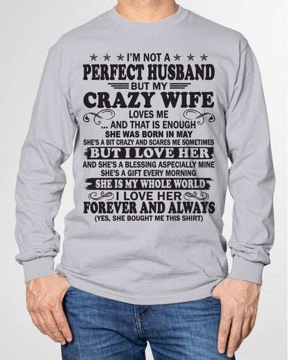 I'm Not A Pefect Husband But My Crazy Wife Loves Me T-Shirt – Birthday Gift From May Wife / Woman - EBIL05 (SKU12-243-05)