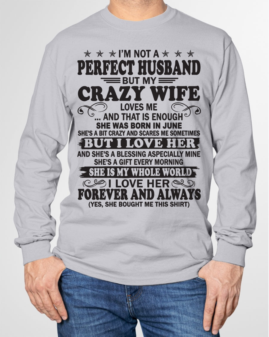 I'm Not A Pefect Husband But My Crazy Wife Loves Me T-Shirt – Birthday Gift From June Wife / Woman - EBIL06 (SKU12-243-06)