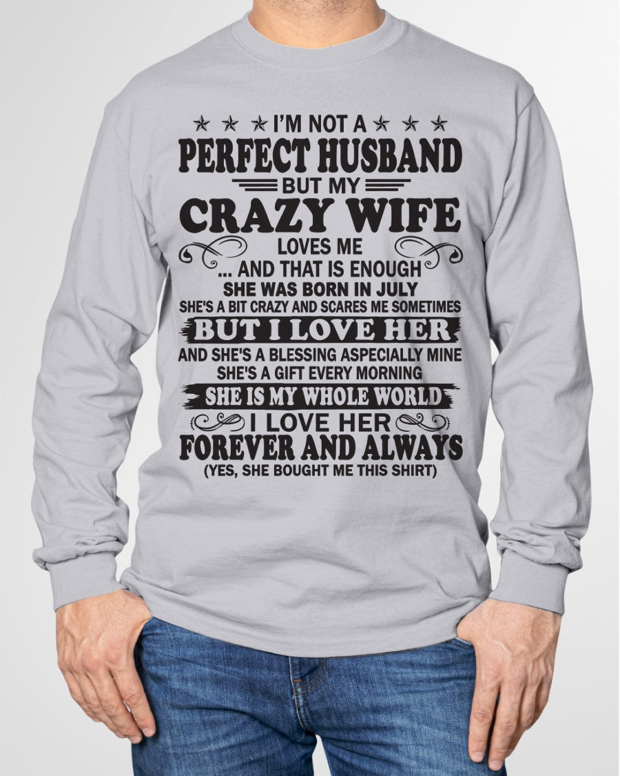 I'm Not A Pefect Husband But My Crazy Wife Loves Me T-Shirt – Birthday Gift From July Wife / Woman - EBIL07 (SKU12-243-07)