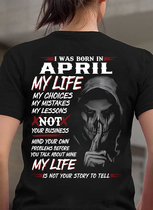I Was Born In April My Life - T Shirt For Woman - DONN04 (SKU08-36-04)