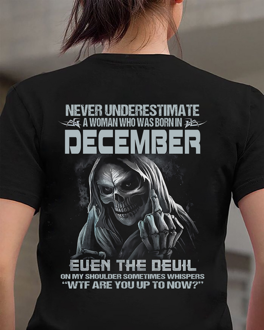 Never Underestimate A Woman Who Was Born In December – T-Shirt For Woman – DONN12 (SKU09-13-12)
