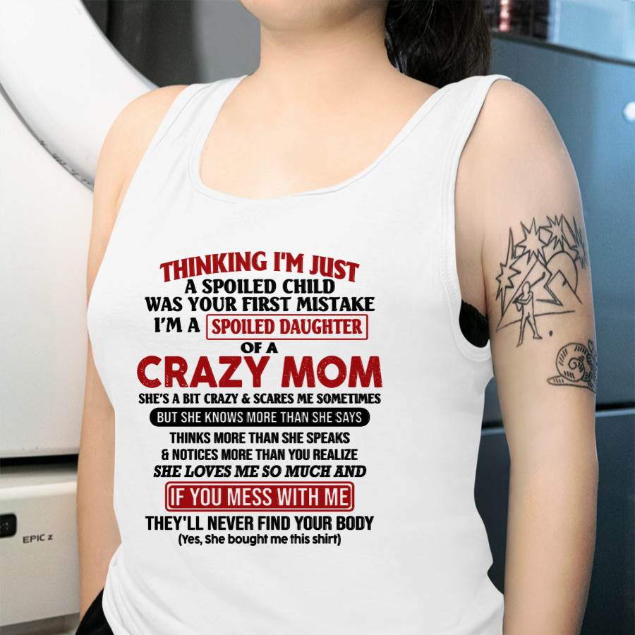 I Am Spoiled Daughter Of A Crazy Mom - Gift for Daughter From Mom - EBIL00 (SKU-TMD-SPOILED-00)