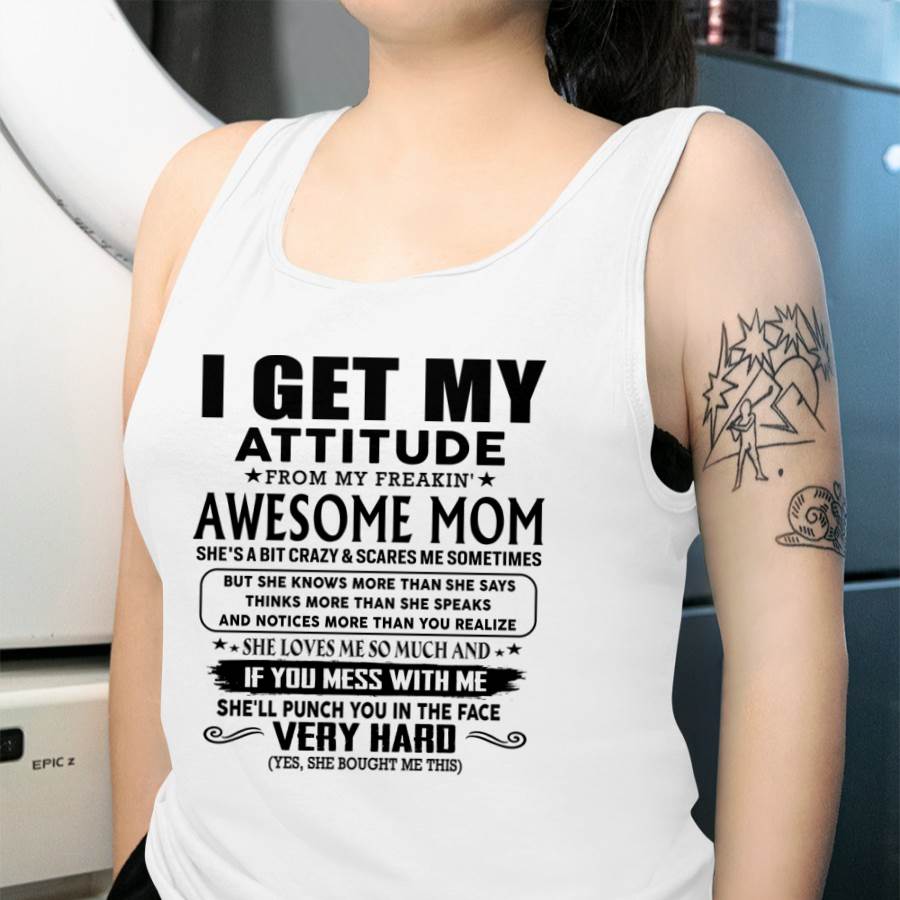 Thanks Mom - I GET MY ATTITUDE FROM MY FREAKIN' AWESOME MOM - Gift for Son and Daughter From Mom - ebil00 (SKU-TMD-CU-00)