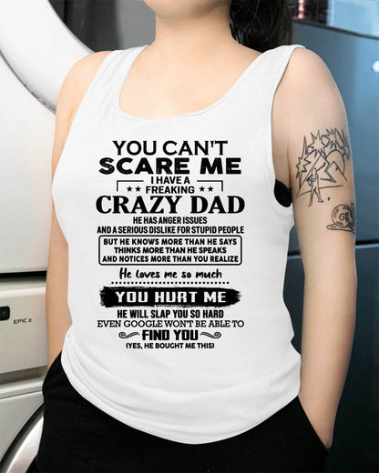 You Can’t Scare Me I Have a Freaking Crazy Dad T-Shirt - Gift From Dad - EBIL00 (SKU10-178-00)