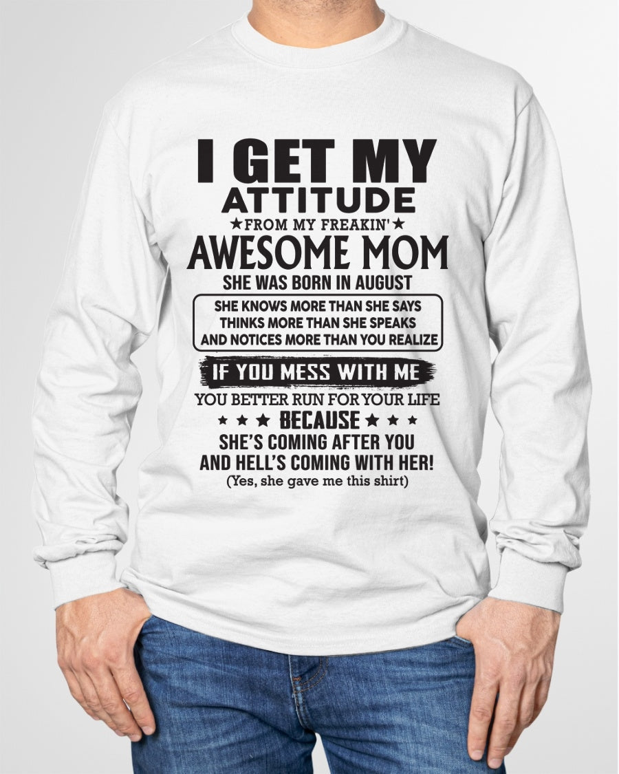AUGUST - I GET MY ATTITUDE FROM AWESOME MOM - to my son from Mom - EBIL08 (SKU08-17-08)