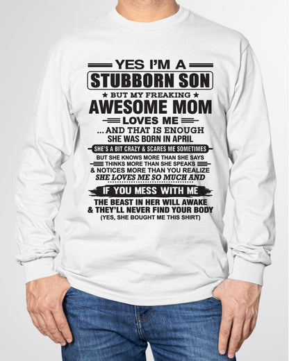 Yes I’m A Stubborn Son T-Shirt – Birthday Gift From April Mom / Woman - EBIL04 (SKU10-145-04)