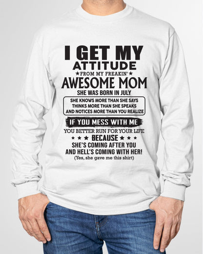 JULY - I GET MY ATTITUDE FROM AWESOME MOM - to my son from Mom - EBIL07 (SKU08-17-07)