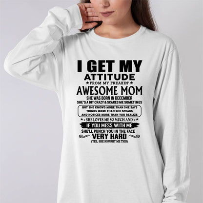 December Mom - I GET MY ATTITUDE FROM MY FREAKIN' AWESOME MOM - Gift for Son and Daughter From Mom - EBIL12 (SKU-TMD-CU-12)