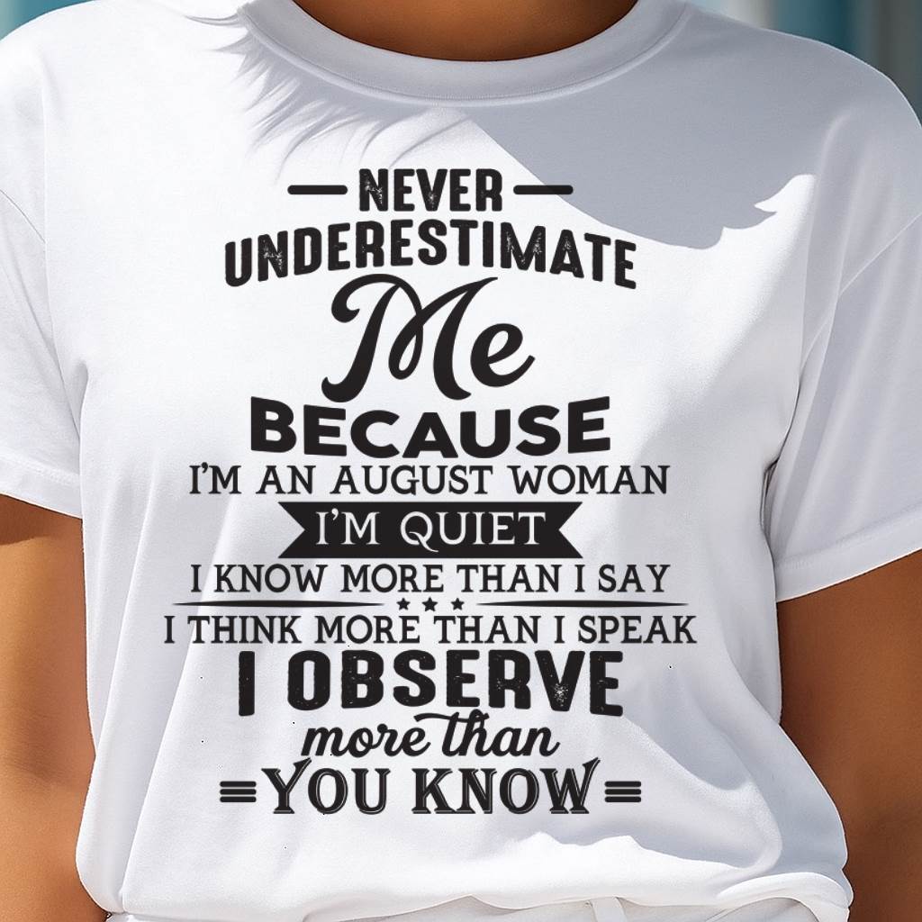 August - Never Underestimate Me - T Shirt For Woman - DOAN08 (SKU10-23-08)
