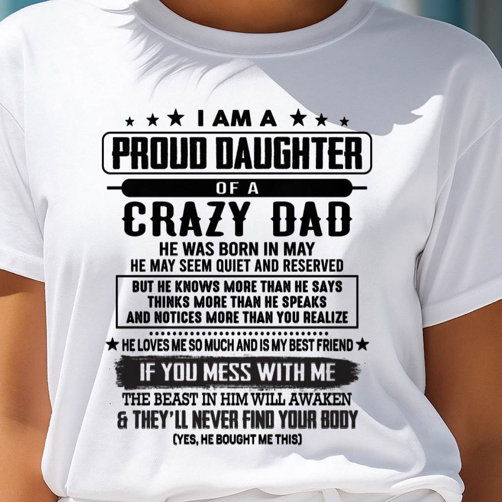 May - I Am A Proud Daughter Of A Crazy Dad – Gift For Daughter From Dad – DONN05 (SKU2603-183-05)